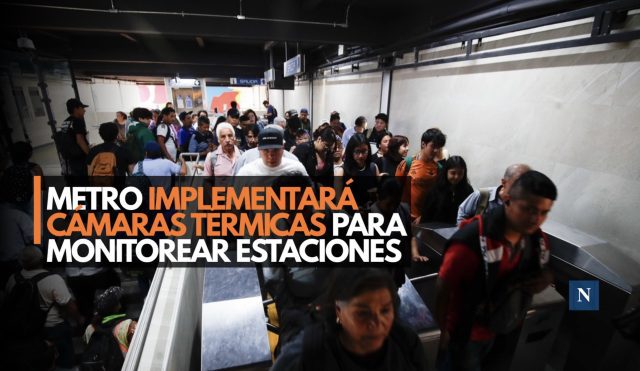 Metro implementará cámaras térmicas para monitorear estaciones
