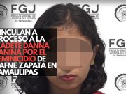 Vinculan a proceso a la cadete Danna Yanina por el feminicidio de Dafne Zapata en Tamaulipas