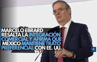 Marcelo Ebrard resalta la integración comercial y afirma que México mantiene trato preferencial con EE. UU.