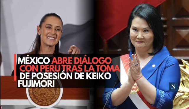 México abre diálogo con Perú tras la toma de posesión de Keiko Fujimori