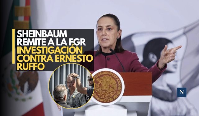 Sheinbaum remite a la FGR investigación contra Ernesto Ruffo