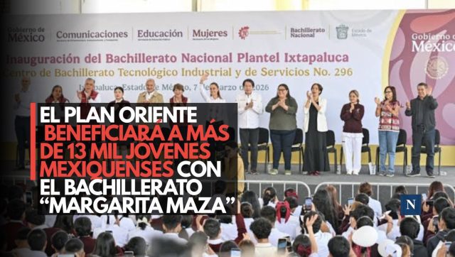 El Plan Oriente beneficiará a más de 13 mil jóvenes mexiquenses con el Bachillerato “Margarita Maza”