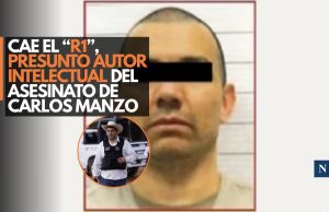 Cae el “R1”, presunto autor intelectual del asesinato de Carlos Manzo