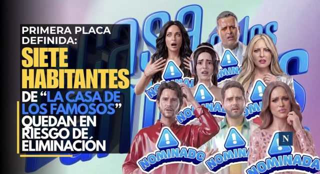 Primera placa definida: Siete habitantes de “La Casa de los Famosos” quedan en riesgo de eliminación