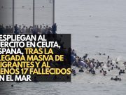 Despliegan al Ejército en Ceuta, España, tras la llegada masiva de migrantes y al menos 17 fallecidos en el mar