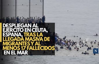 Despliegan al Ejército en Ceuta, España, tras la llegada masiva de migrantes y al menos 17 fallecidos en el mar