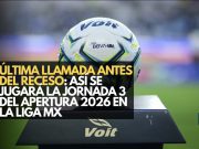 Última llamada antes del receso: Así se jugará la Jornada 3 del Apertura 2026 en la Liga MX