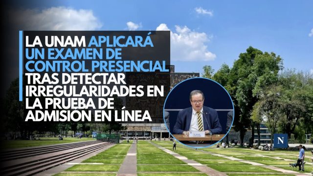 La UNAM aplicará un examen de control presencial tras detectar irregularidades en la prueba de admisión en línea