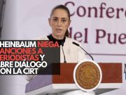 Sheinbaum niega sanciones a periodistas y abre diálogo con la CIRT