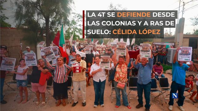 La 4T se defiende desde las colonias y a ras de suelo: Célida López