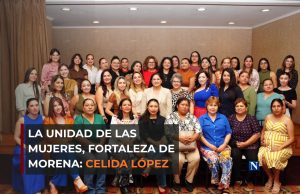 La unidad de las mujeres, fortaleza de Morena: Celida López