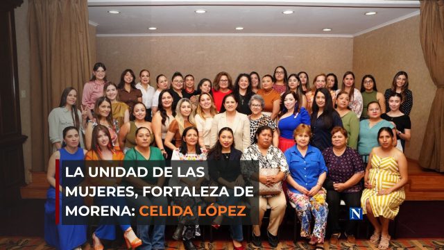 La unidad de las mujeres, fortaleza de Morena: Celida López