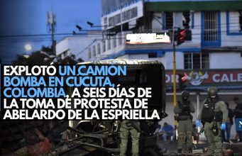 Explotó un camión bomba en Cúcuta, Colombia, a seis días de la toma de protesta de Abelardo de la Espriella