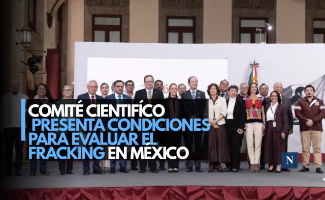 Comité científico presenta condiciones para evaluar el fracking en México