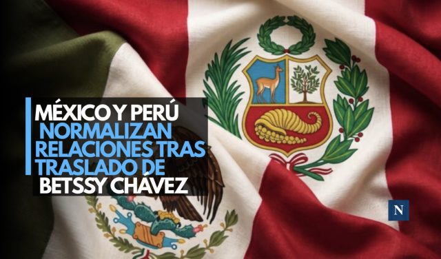 México y Perú normalizan relaciones tras traslado de Betssy Chávez