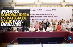 ¡Pionero! Sonora lidera estrategia de salud para migrantes