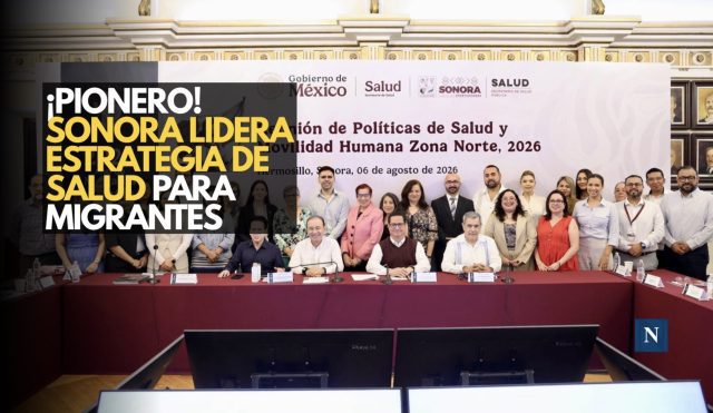 ¡Pionero! Sonora lidera estrategia de salud para migrantes