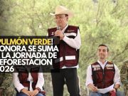 ¡Sonora más verde! Durazo participa en la Jornada Nacional de Reforestación 2026