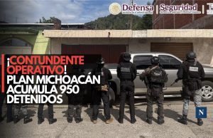 ¡Contundente operativo! Plan Michoacán acumula 950 detenidos
