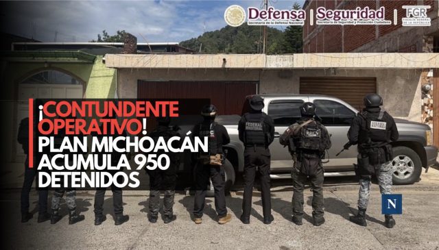 ¡Contundente operativo! Plan Michoacán acumula 950 detenidos