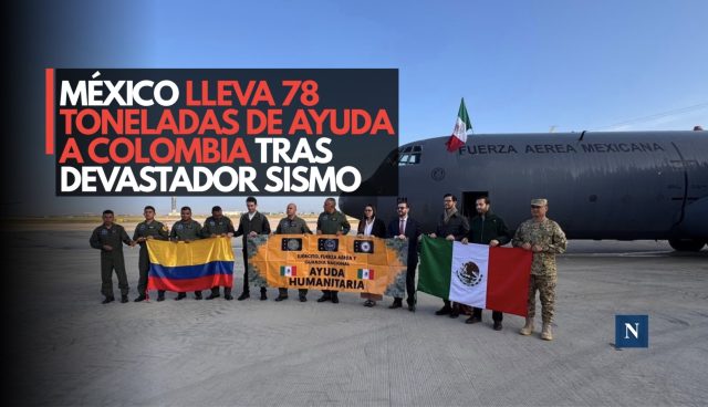 ¡Aguante Colombia! México envía 78 toneladas de ayuda y personal militar