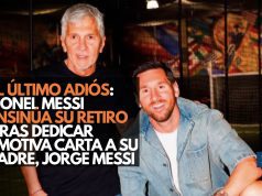 El último adiós: Lionel Messi insinúa su retiro tras dedicar emotiva carta a su padre, Jorge Messi