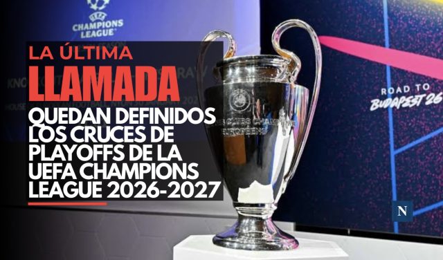La última llamada: Quedan definidos los cruces de Playoffs de la UEFA Champions League 2026-2027
