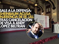 Sale a la defensa: Sheinbaum acusa injerencia de EE. UU. tras cancelación de visa a Andy López Beltrán