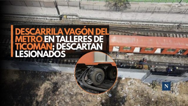 Descarrila vagón del Metro en talleres de Ticomán; descartan lesionados