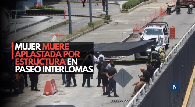 ¡Fatal accidente! Mujer muere tras caerle estructura en Interlomas