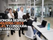 ¡Sonora despega! Industria crece 2.4% y consolida su liderazgo