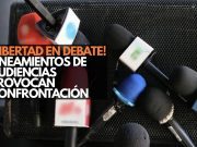 ¡Libertad en debate! Lineamientos de audiencias provocan confrontación
