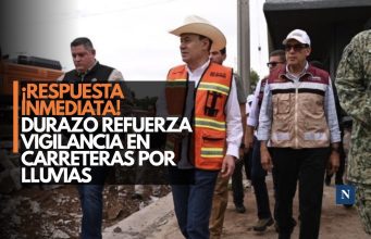 ¡Respuesta inmediata! Durazo refuerza vigilancia en carreteras por lluvias