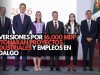 Inversiones por 16,600 mdp detonarán proyectos industriales y empleos en Hidalgo