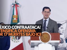 ¡México contraataca! Intensifica ofensiva por 17 muertes bajo ICE