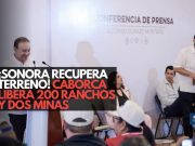 ¡Sonora triunfa! Recuperan más de 200 ranchos y dos minas en Caborca