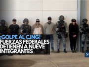 ¡Golpe al CJNG! Fuerzas federales detienen a nueve integrantes