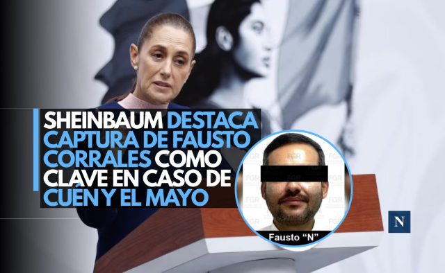 Sheinbaum destaca captura de Fausto Corrales como clave en caso de Cuén y El Mayo