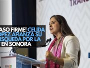 ¡Paso firme! Celida López afianza su búsqueda por la 4T en Sonora