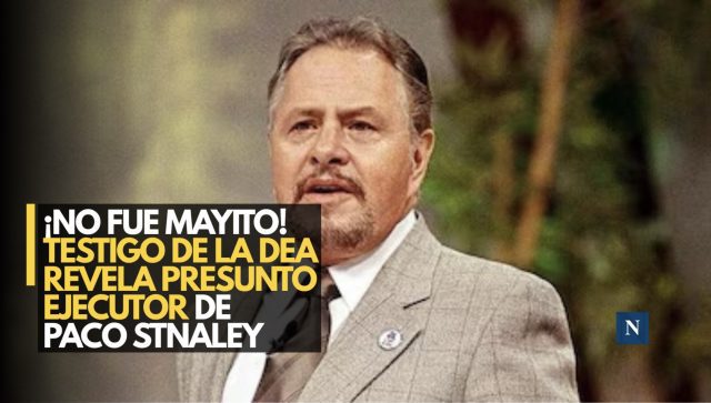 ¡No fue Mayito! Testigo de la DEA revela presunto ejecutor de Paco Stanley
