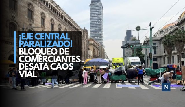 ¡Eje Central paralizado! Bloqueo de comerciantes desata caos vial
