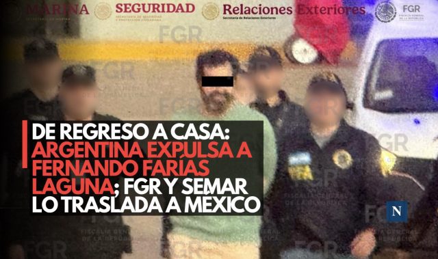 De regreso a casa: Argentina expulsa a Fernando Farías Laguna; FGR y Semar lo trasladan a México