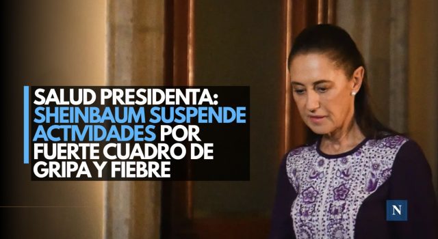 Salud presidenta: Sheinbaum suspende actividades por fuerte cuadro de gripa y fiebre
