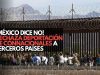 ¡México dice no! Rechaza deportación de connacionales a terceros países