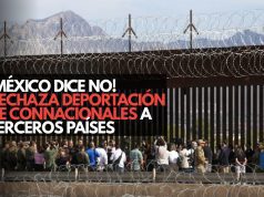 ¡México dice no! Rechaza deportación de connacionales a terceros países