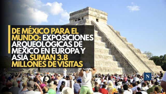 De México para el mundo: Exposiciones arqueológicas de México en Europa y Asia suman 3.8 millones de visitas
