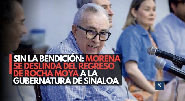 Sin la bendición: Morena se deslinda del regreso de Rocha Moya a la gubernatura de Sinaloa