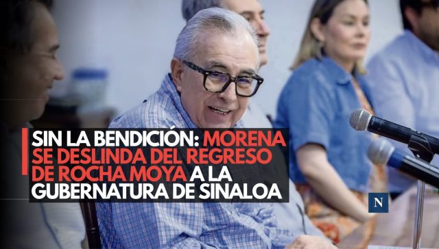 Sin la bendición: Morena se deslinda del regreso de Rocha Moya a la gubernatura de Sinaloa