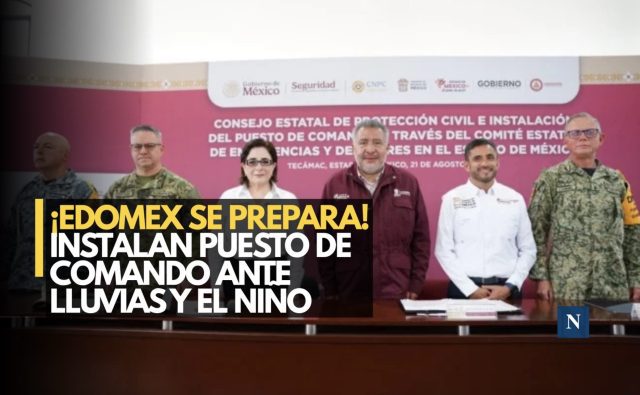¡Edomex se prepara! Instalan Puesto de Comando ante lluvias y El Niño