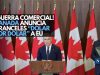 ¡Guerra comercial! Canadá anuncia aranceles “dólar por dólar” a EU